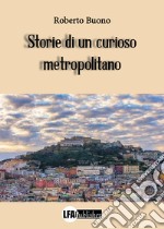 Storie di un curioso metropolitano libro