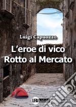 L'eroe di Vico Rotto al mercato