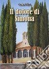 Il dolore di Simona libro di Pillot Carla