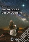 Tutta colpa della cometa libro