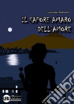 Il sapore amaro dell'amore libro