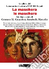 La maschera, le maschere. Antologia Allievi del Laboratorio UNITRE Napoli libro di Guaccio G. M. (cur.) Marcello A. (cur.)