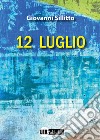 12 Luglio libro di Sillitto Giovanni