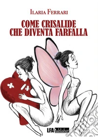 Come crisalide che diventa farfalla