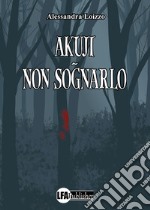 Akuji. Non sognarlo libro