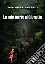 La mia parte più brutta