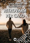 Ritrovarsi per caso libro