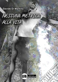 Nessuna metrica alla vita libro