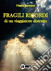 Fragili ricordi di un viaggiatore distratto libro