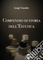 Compendio di storia dell'estetica libro