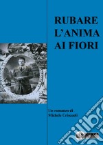 Rubare l'anima ai fiori libro