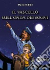 Il vascello sull'onda dei sogni libro di Gollini Marco