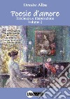 Poesie d'amore. Vol. 2: Ricchezza e disperazione libro di Alba Oreste