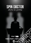 Spin Doctor. Dietro le quinte libro