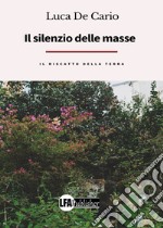 Il silenzio delle masse, il riscatto della terra