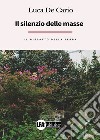 Il silenzio delle masse, il riscatto della terra libro