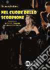 Nel cuore dello scorpione. Non ci sono pallottole d'argento per un sassofonista jazz libro di Belfiore Eleonora