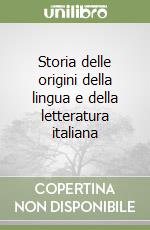 Storia delle origini della lingua e della letteratura italiana