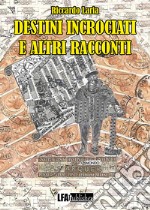 Destini incrociati e altri racconti