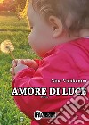 Amore di luce libro di Vicidomini Nino