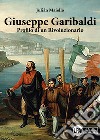 Giuseppe Garibaldi. Profilo di un rivoluzionario libro
