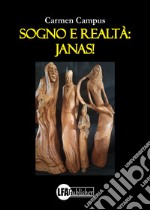 Sogno e realtà: janas! libro