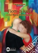 Fiotti di Luce. Come flussi di memoria