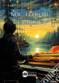 Noi... i colori e la musica libro