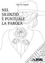 Nel silenzio è puntuale la parola