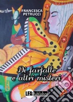 Di farfalle e altri misteri libro