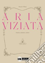 Aria viziata. Estetica, dialettica, delirio