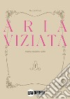 Aria viziata. Estetica, dialettica, delirio libro