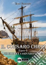 Il corsaro Chris. Vol. 1: L' erede del corsaro Verde libro