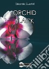 Orchid black libro di Guerrini Edoardo