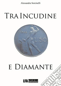 Tra incudine e diamante