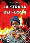 La strada dei fuochi libro