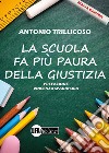 La scuola fa più paura della giustizia. Nuova ediz. libro