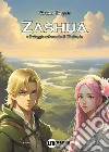 Zashua e il viaggio nel mondo di Zânatopia libro