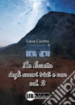 La casetta degli amori tristi e non. Vol. 2 libro