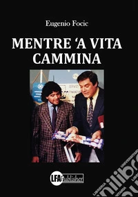 Mentre 'a vita cammina libro