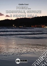 Poesia... Immortale, giovane e sempre bella libro