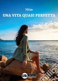 Una vita quasi perfetta libro
