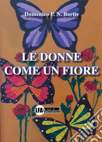 Le donne come un fiore libro