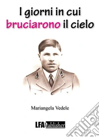 I giorni in cui bruciarono il cielo libro