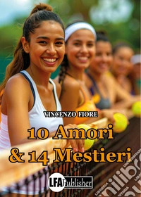 10 amori & 14 mestieri libro