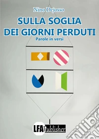 Sulla soglia dei giorni perduti. Parole in versi libro