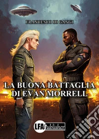 La buona battaglia di Evan Morrell libro