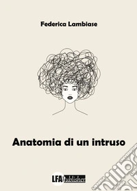 Anatomia di un intruso libro