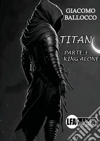 Titan. Vol. 3: King alone libro