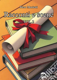 Racconti e scene. Vol. 2 libro